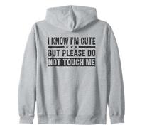 I Know I'm Cute But Please Do Not Touch Me - Citazione Divertente Felpa con Cappuccio