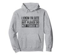I Know I'm Cute But Please Do Not Touch Me - Citazione Divertente Felpa con Cappuccio