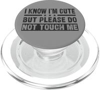 I Know I'm Cute But Please Do Not Touch Me - Citazione divertente PopSockets PopGrip per MagSafe
