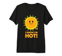 I Know I'm Hot Sun Maglietta Premium