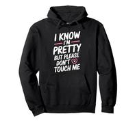 I Know I'm Pretty But Please Do Not Touch Me Le Donne Felpa con Cappuccio