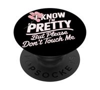 I Know I'm Pretty But Please Do Not Touch Me Le Donne PopSockets PopGrip Adesivo
