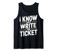 I Know Just Write The Ticket Sarcastic Driver Car - Canotta