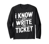 I Know Just Write The Ticket Sarcastic Driver Car - Maglia a Manica