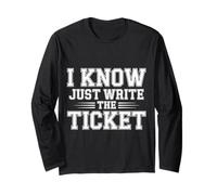 I Know Just Write The Ticket Sarcastic Driver Car |- Maglia a Manica