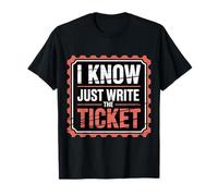 I Know Just Write The Ticket Sarcastic Driver Car |-- Maglietta