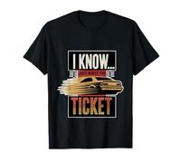 I Know Just Write The Ticket Sarcastic Driver Car ----- Maglietta