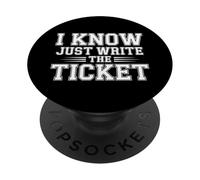 I Know Just Write The Ticket Sarcastic Driver Car |- PopSockets PopGrip Adesivo