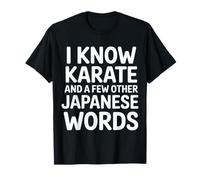I Know Karate And A Few Other Japanese Words |- Maglietta