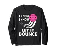 I Know Let It Bounce, divertente giocatore di pickleball per principianti - rosa Maglia a Manica