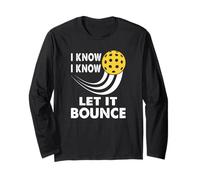 I Know Let It Bounce, divertente giocatore principiante di Pickleball Maglia a Manica