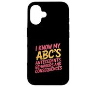 I Know My ABCs Antecedents Behaviors Consequences - Custodia per iPhone 16