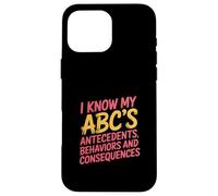 I Know My ABCs Antecedents Behaviors Consequences - Custodia per iPhone 16 Pro Max