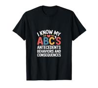 I Know My ABCs Antecedents Behaviors Consequences --- Maglietta