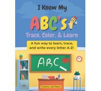 I Know My ABC's: Trace, Color, & Learn: A fun way to learn trace, and write every letter A-Z!