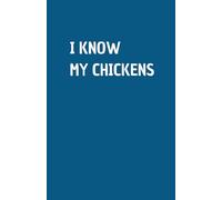 I KNOW MY CHICKENS: Quaderno per appunti a righe, divertente idea regalo per collega o amico, perfetto come agenda, blocco note o taccuino,120 pagine