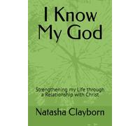 I Know My God: Strengthening my Life through a Relationship with Christ