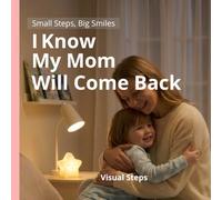 I Know My Mom Will Come Back: Helping Kids Handle Big Emotions