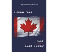 "I KNOW THAT...Past Continuous" Language Learning Notebook: An English notebook with thematic phrases and pages for grammar rules, new vocabulary and creative ideas