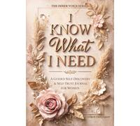 I Know What I Need: A Guided Self-Discovery & Self-Trust Journal for Women