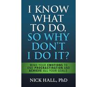 Nick Hall I Know What to Do So Why Don't I Do It? - Second Edition (Tascabile)