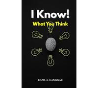 I Know! What You Think: 50 Psychological Tricks to Read Minds & Influence Reality