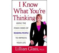 I Know What You're Thinking: Using the Four Codes of Reading People to Improve Your Life
