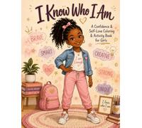 I Know Who I Am!: A Confidence & Self-Love Coloring Book & Activity Book for Girls