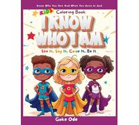 I Know Who I Am Coloring Book: Know Who You Are and What You Have in God: See It, Say It, Color It, Be It