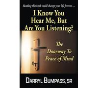 I Know You Hear Me, But Are You Listening?: The Door Way To Peace Of Mind - NUOV