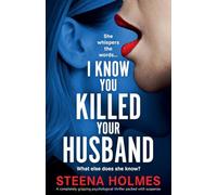 I Know You Killed Your Husband: A completely gripping psychological thriller packed with suspense