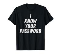 I Know Your Password Funny Hacker Joke for Coders & Hackers Maglietta