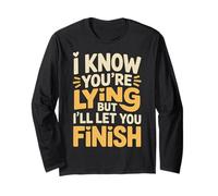 I Know You're Lying But I'll Let You Finish - Maglia a Manica