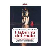 I labirinti del male. Femminicidio, stalking e violenza sulle donne: che cosa sono, come difendersi