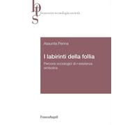 I labirinti della follia. Percorsi sociologici di r-esistenza sim
