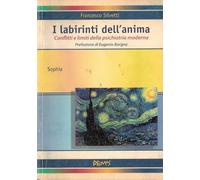 I labirinti dell'anima. Conflitti e limiti della psichiatria moderna