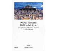 I labirinti di Atene. Le indagini di Kostas Charitos e altri racconti