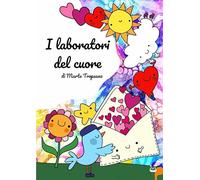 I laboratori del cuore. Ediz. illustrata