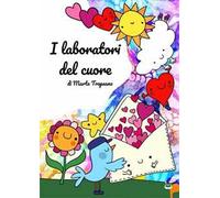 I laboratori del cuore. Ediz. illustrata