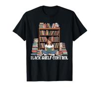 I Lack Shelf Control - Divertente Amante dei Libri Che Legge i Vermi Maglietta