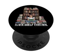 I Lack Shelf Control - Divertente amante dei libri che legge i vermi PopSockets PopGrip Adesivo