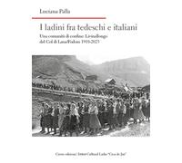 I ladini fra tedeschi e italiani. Una comunità di confine: Livinallongo de...