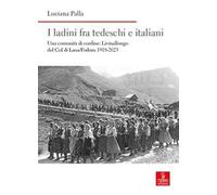 I ladini fra tedeschi e italiani. Una comunità di confine: Livinallongo del Col di Lana/Fodom 1918-2023