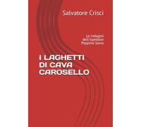 I LAGHETTI DI CAVA CAROSELLO: Le indagini dell'Ispettore Peppino Savia