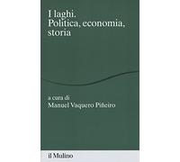 I laghi. Politica, economia, storia