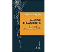I lampioni di Caltagirone. Don Luigi Sturzo e la luce elettrica in Sicilia