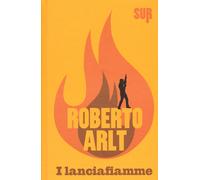 I lanciafiamme - Arlt Roberto