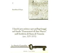 I lasciti pro animi e per pellegrinaggi nel fondo «Procuratori di San Marco» nell'Archivio di Stato di Venezia (sec. XIV-XVI)
