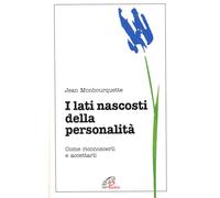 I lati nascosti della personalità. Come riconoscerli e accettarli