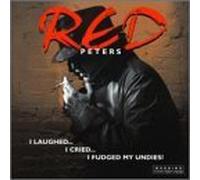I Laughed I Cried I Fudged My Undies by Red Peters